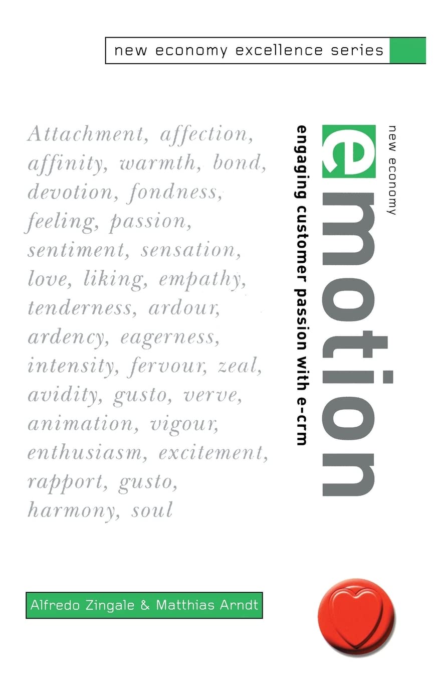 New Economy Emotion: Engaging Customer Passion with e-crm (New Economy Excellence) Law