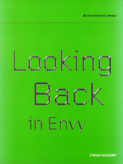 Looking Back in Envy: 20th-Century Art and Design Revisited (Architectural Design (153), Band 153) Architecture