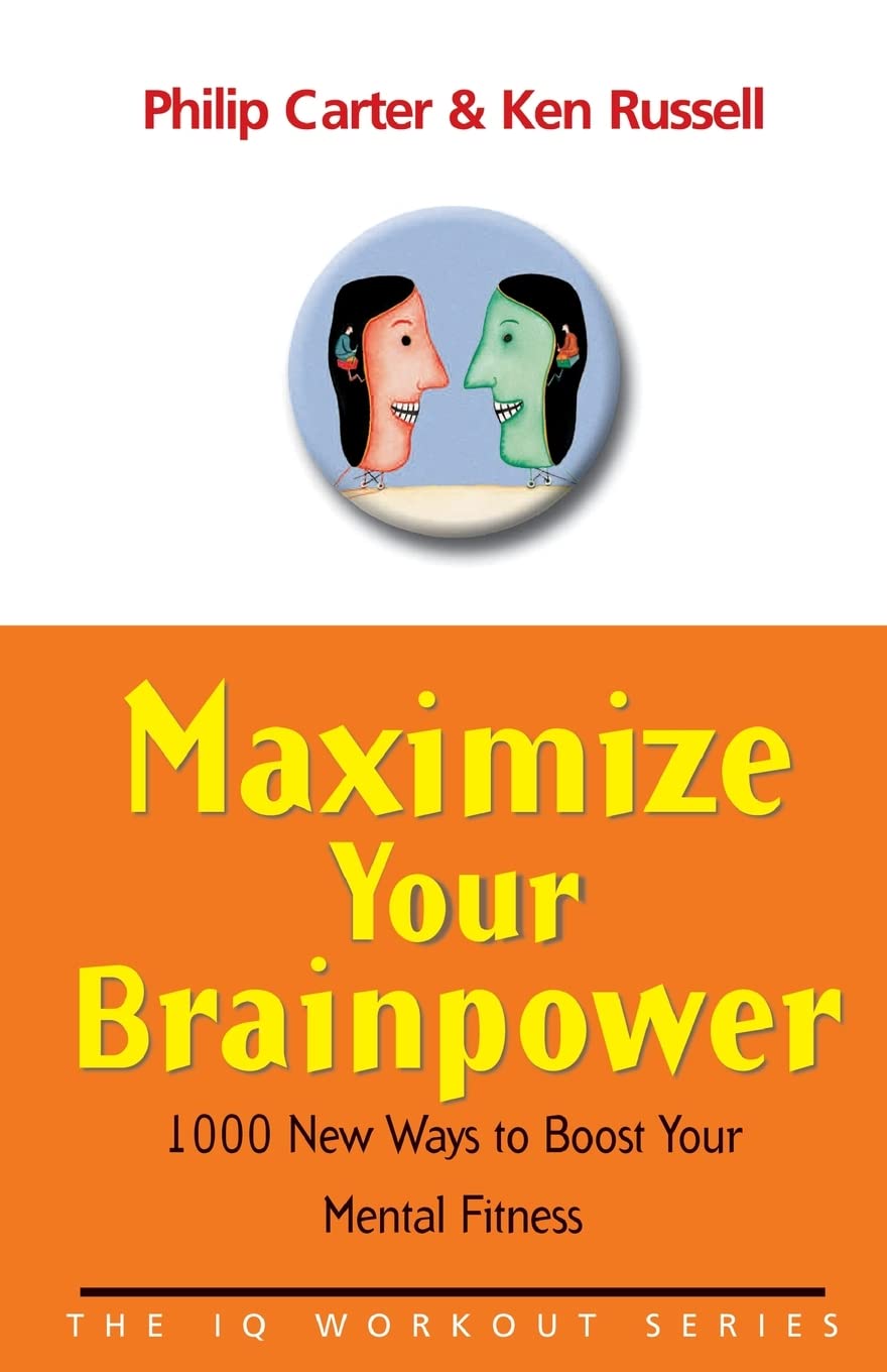 Maximize Your Brainpower: 1000 New Ways To Boost Your Mental Fitness (The IQ Workout Series) Business, Finance & Career
