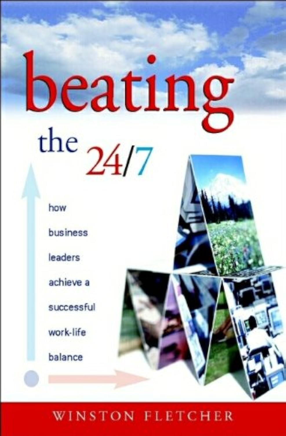 Beating the 24/7: How Business Leaders Achieve a Successful Work/Life Balance Business, Finance & Career