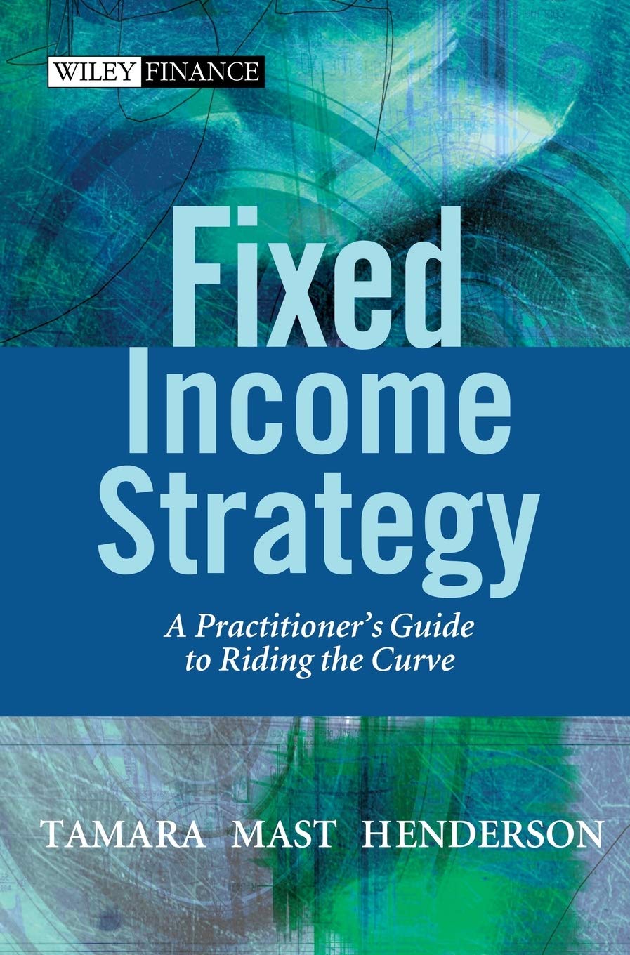 Fixed Income Strategy: A Practitioner's Guide to Riding the Curve (The Wiley Finance Series) Law