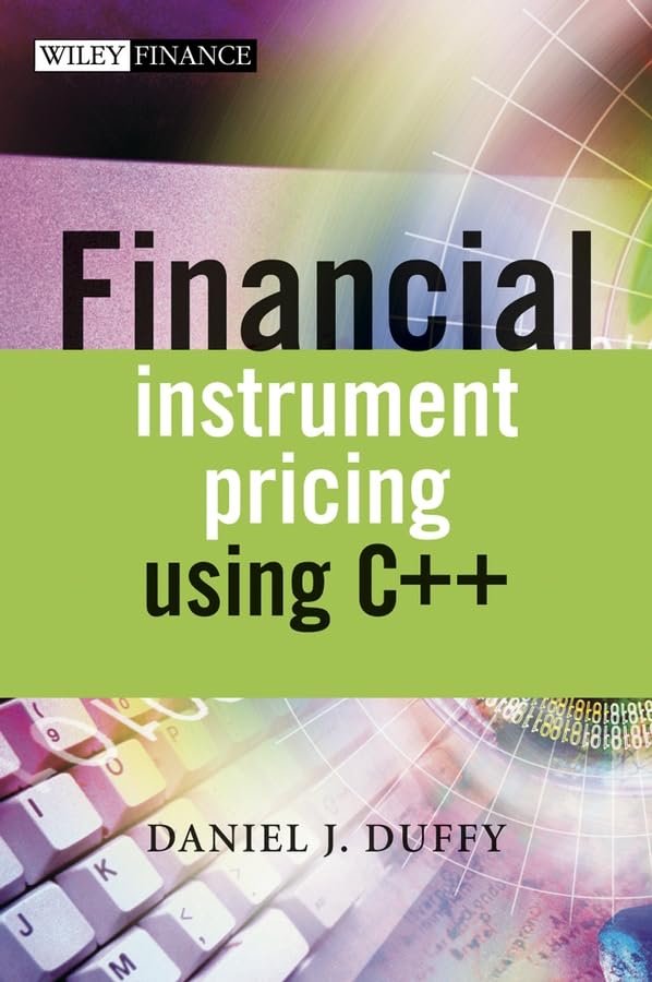 Financial Instrument Pricing Using C++ (The Wiley Finance Series) Law