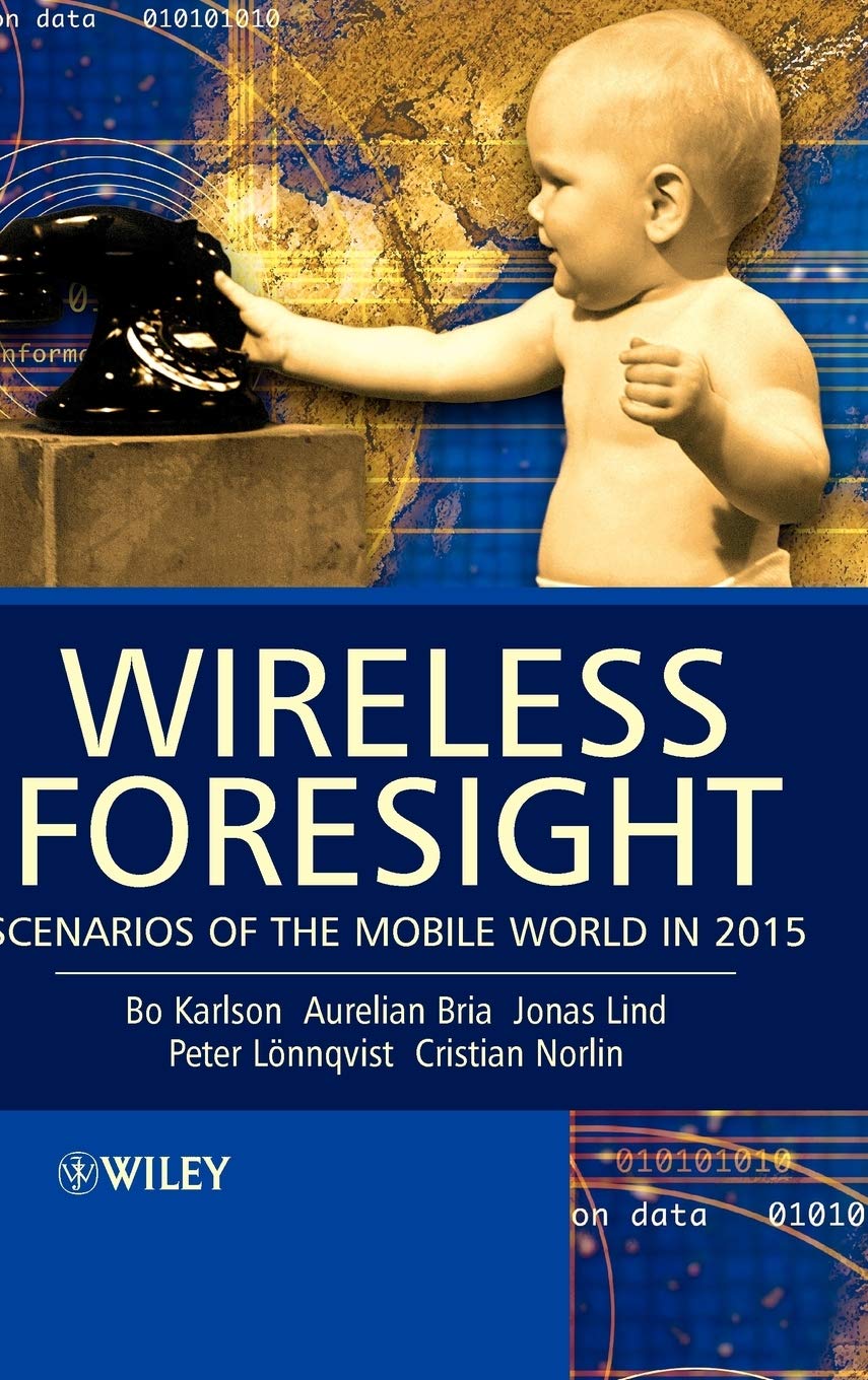 Wireless Foresight: Scenarios of the Mobile World in 2015 Media & Communication