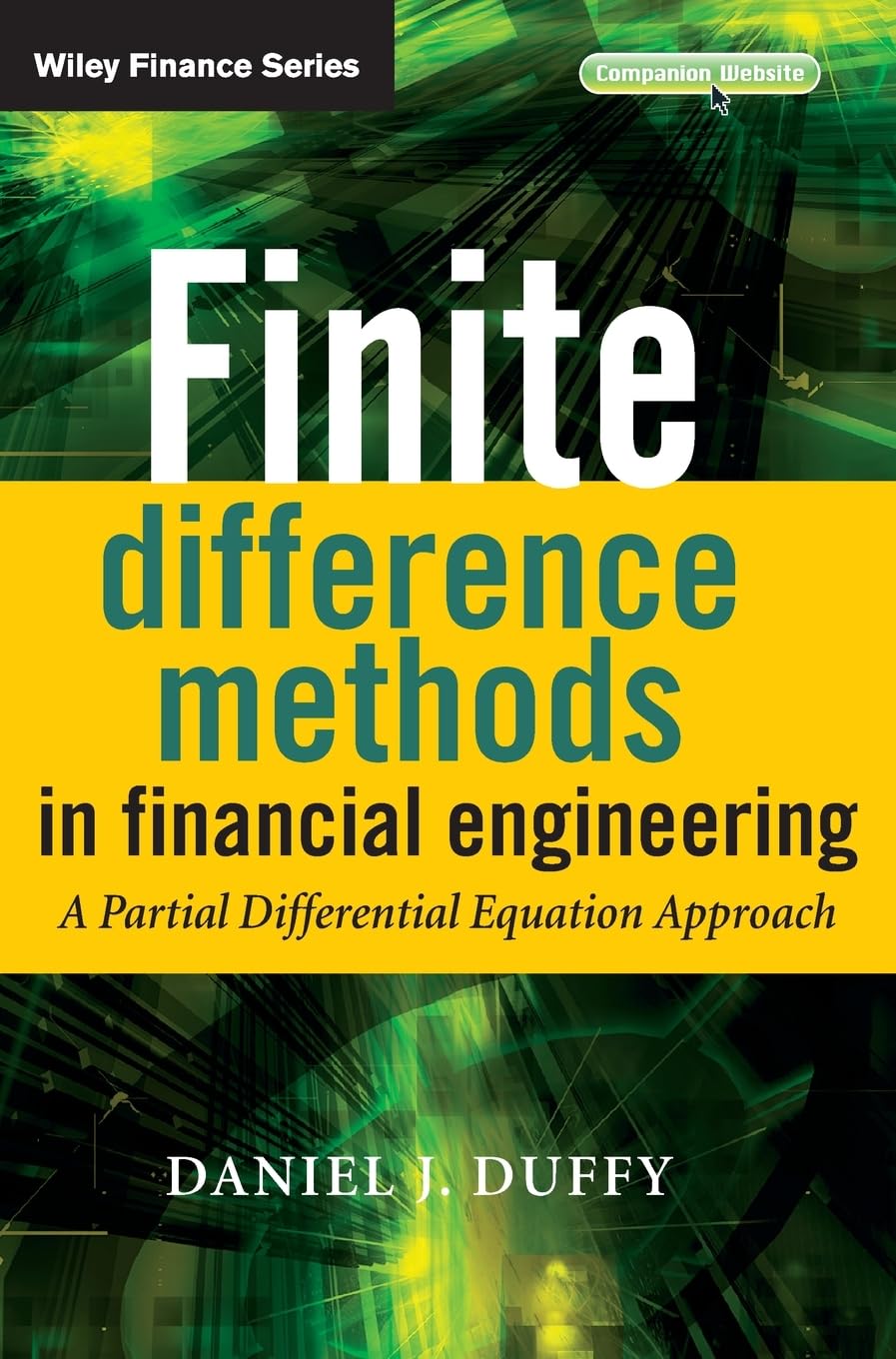 Finite Difference Methods in Financial Engineering: A Partial Differential Equation Approach (The Wiley Finance Series) Law