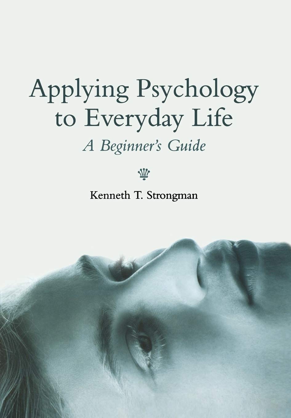 Applying Psychology to Everyday Life: A Beginner's Guide Medicine