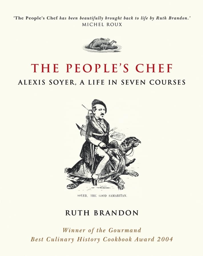The People's Chef: Alexis Soyer, A Life in Seven Courses Politics & Society