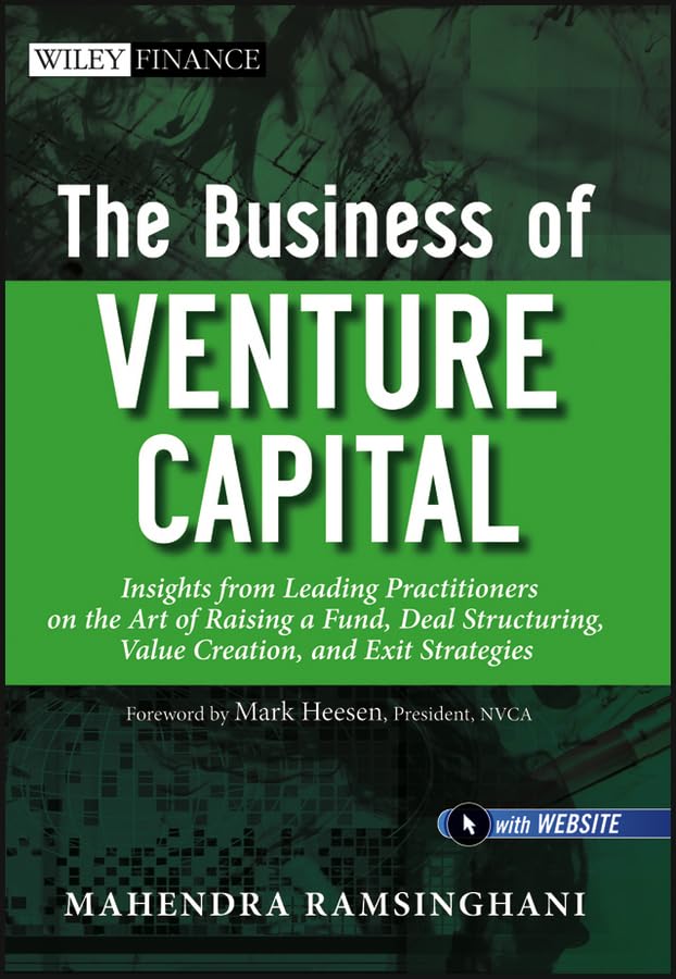 The Business of Venture Capital: Insights from Leading Practitioners on the Art of Raising a Fund, Deal Structuring, Value Creation, and Exit Strategies (Wiley Finance) Law