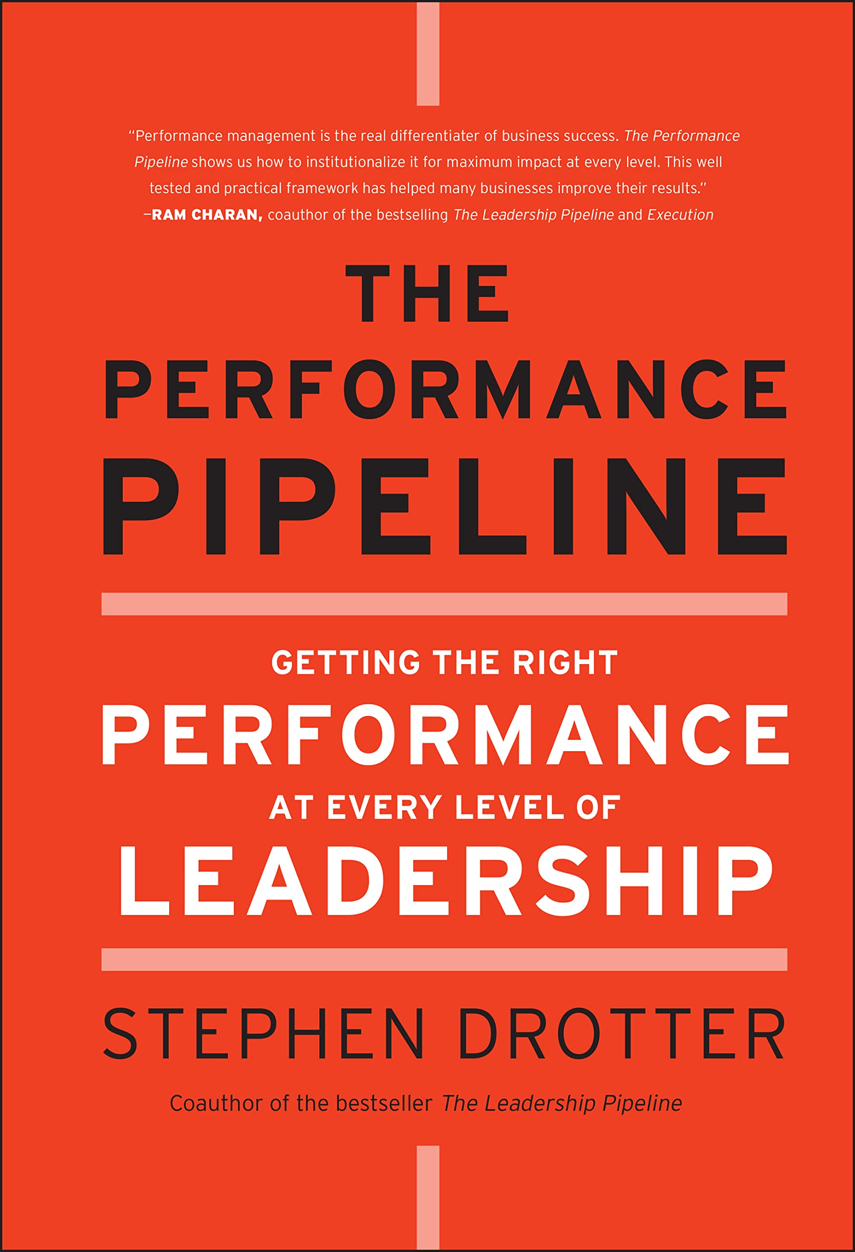 The Performance Pipeline: Getting the Right Performance At Every Level of Leadership Law