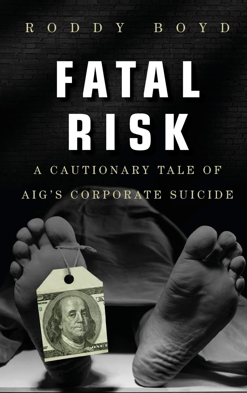 Fatal Risk: A Cautionary Tale of AIG's Corporate Suicide Business, Finance & Career