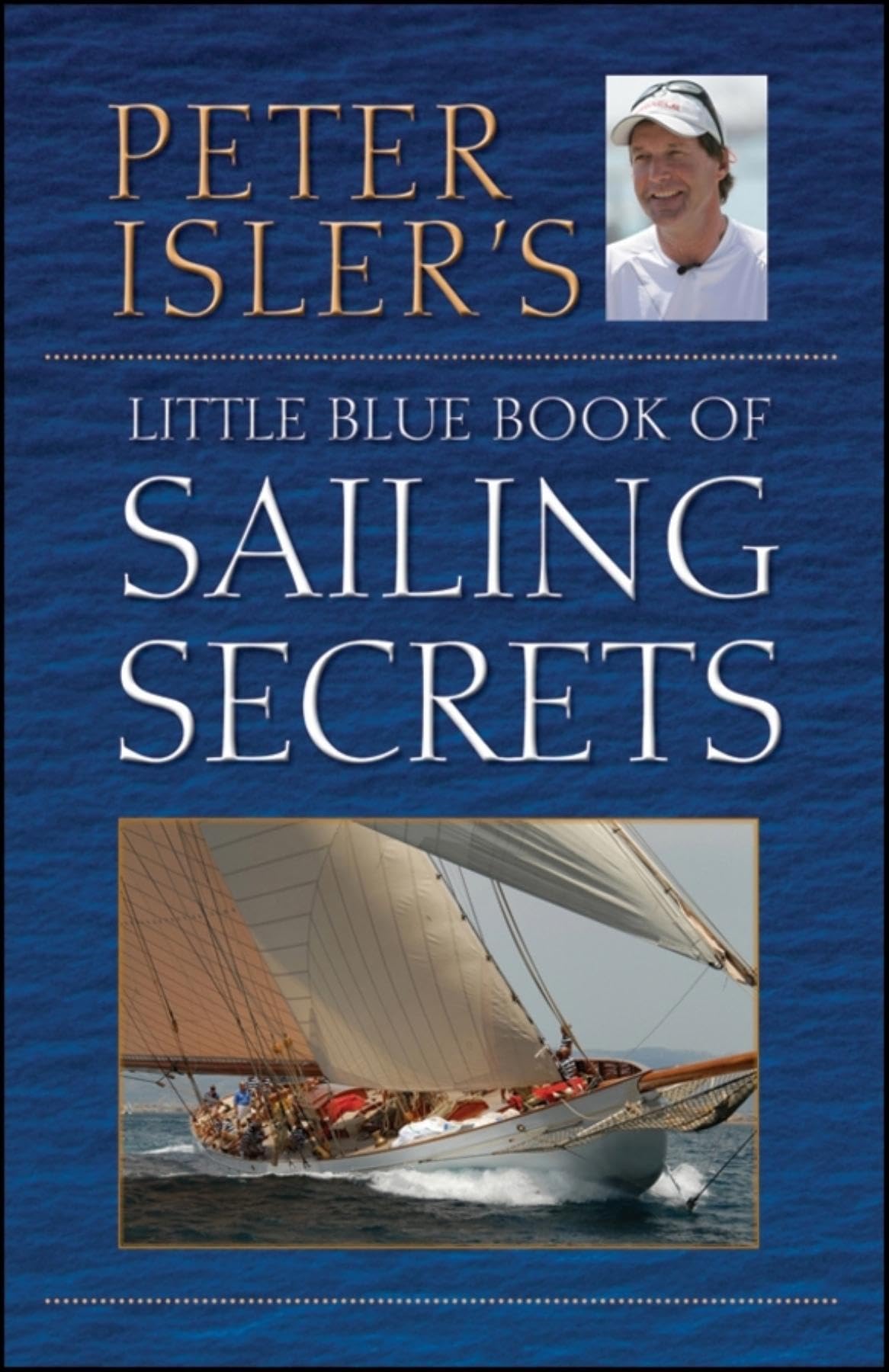 Peter Isler's Little Blue Book of Sailing Secrets Leisure & Fun