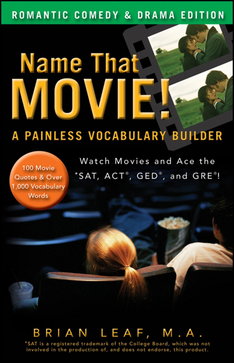 Name That Movie! A Painless Vocabulary Builder Romantic Comedy & Drama Edition: Watch Movies and Ace the SAT, ACT, GED and GRE!: Watch Movies and Ace ... Ged and Gre! Romantic Comedy & Drama Edition Study Guides