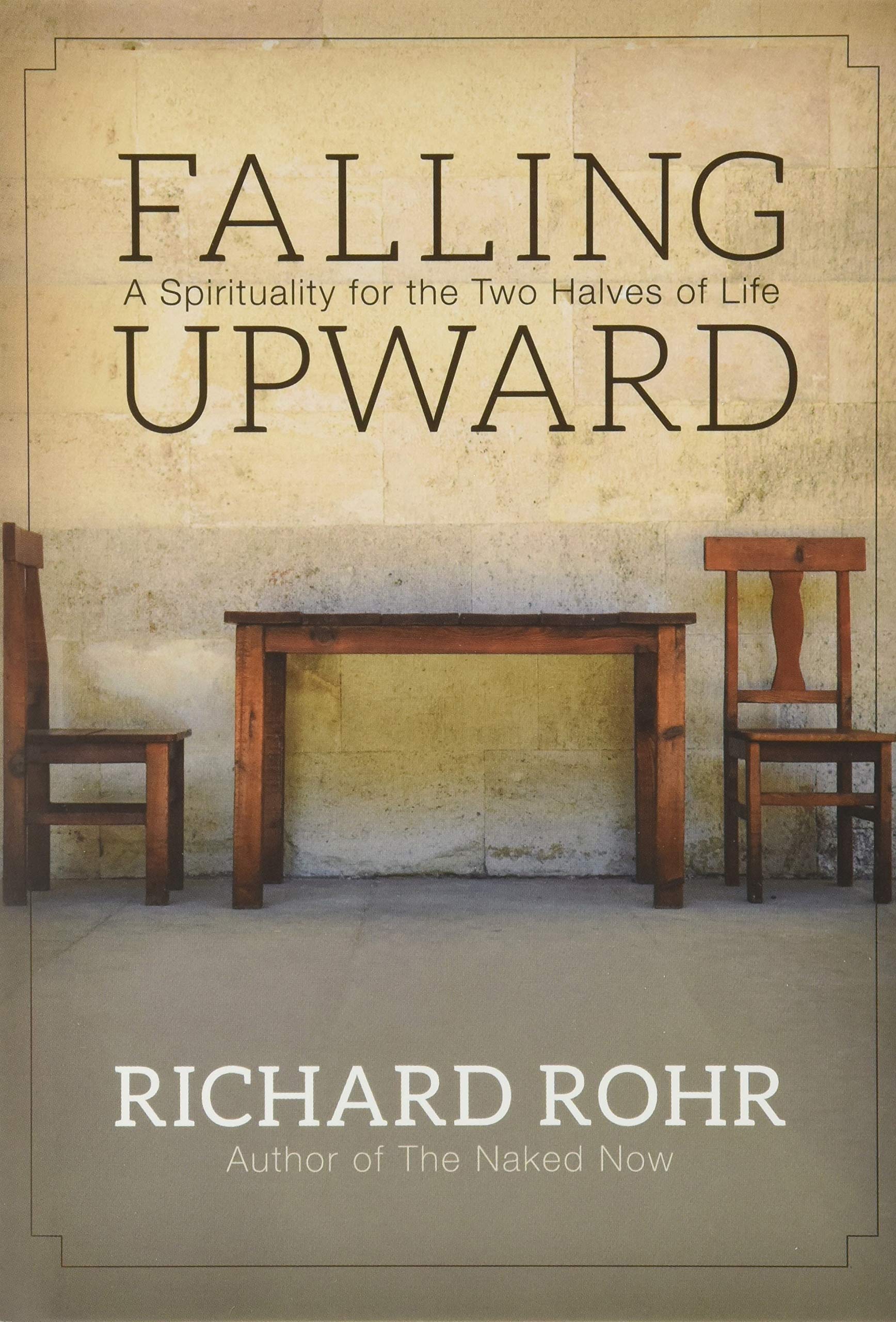 Falling Upward: A Spirituality for the Two Halves of Life Self-help