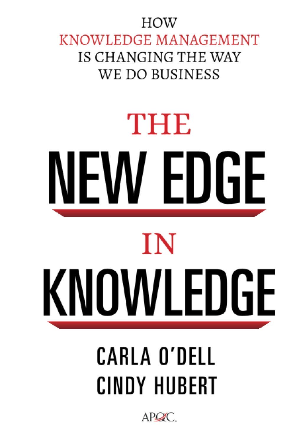 The New Edge in Knowledge: How Knowledge Management Is Changing the Way We Do Business Law