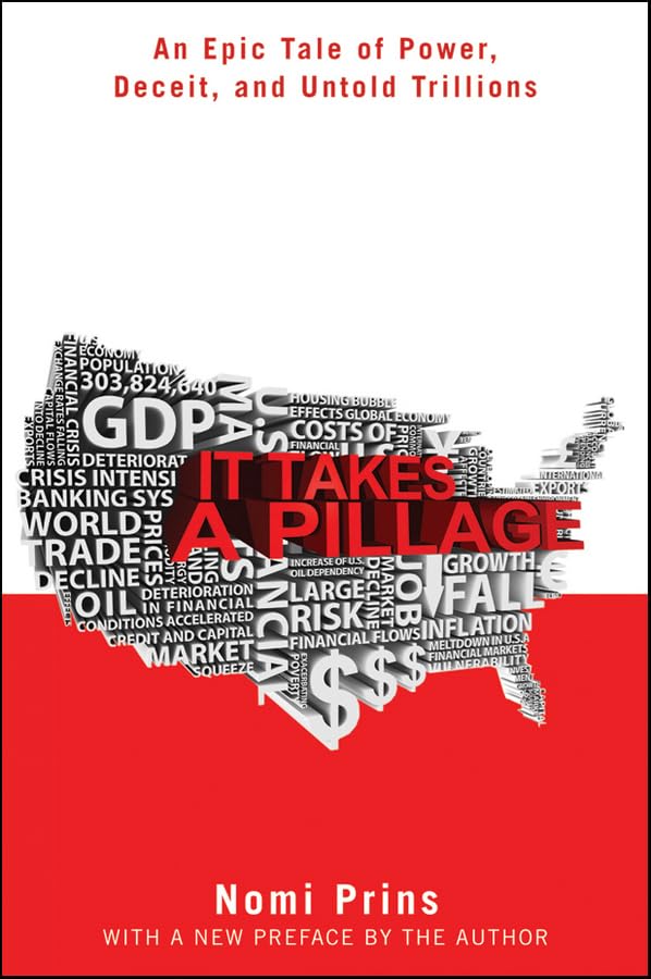 It Takes a Pillage: An Epic Tale of Power, Deceit, and Untold Trillions Business, Finance & Career