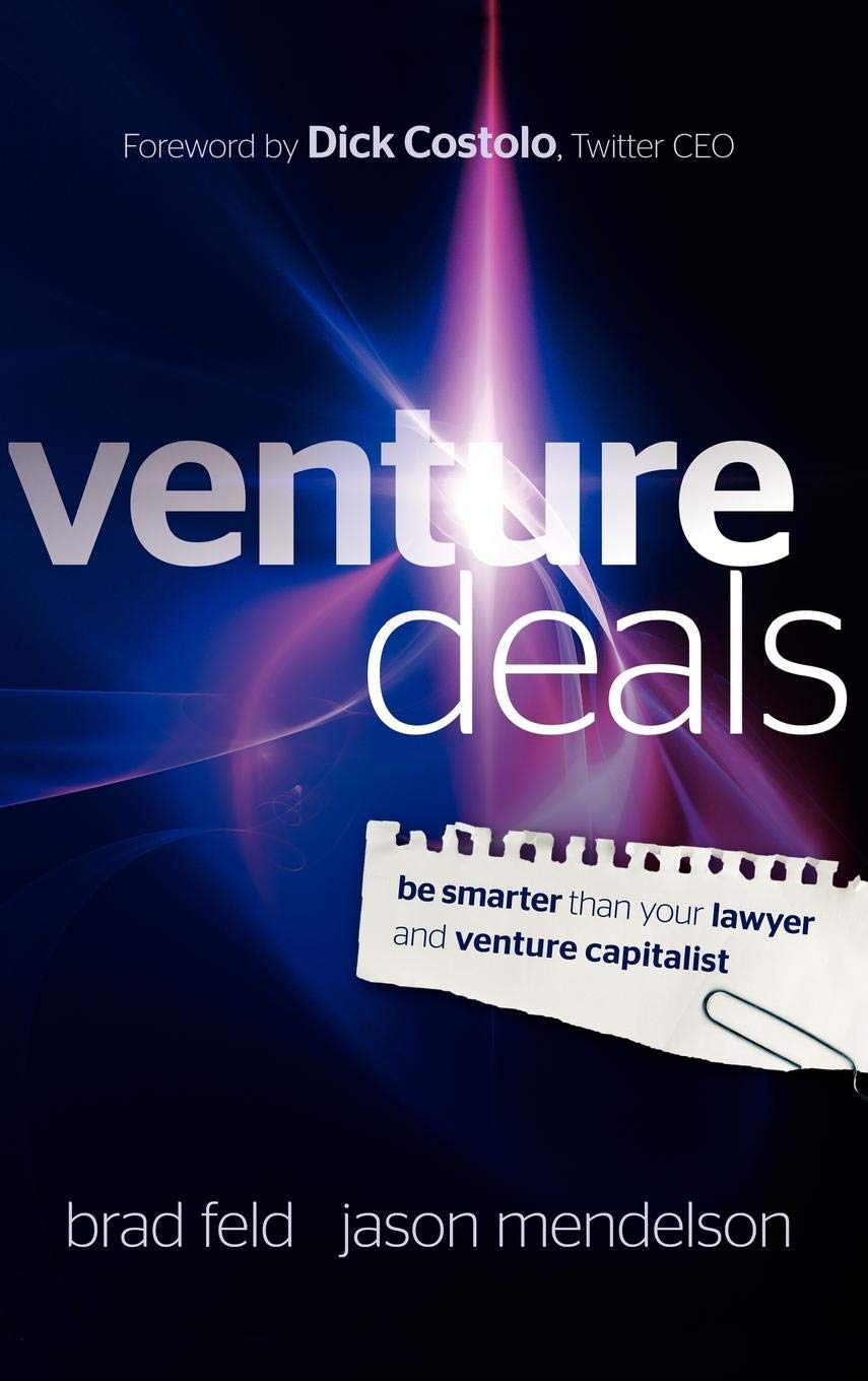 Venture Deals: Be Smarter Than Your Lawyer and Venture Capitalist: Be Smarter Than Your Lawyer and Venture Capitalist. Forew.: Costolo, Dick Law