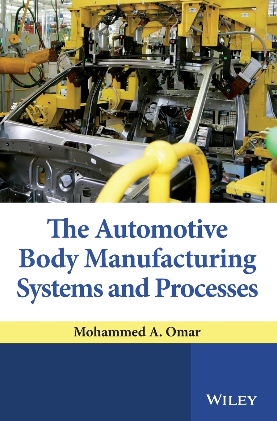 The Automotive Body Manufacturing Systems and Processes Business & Technology