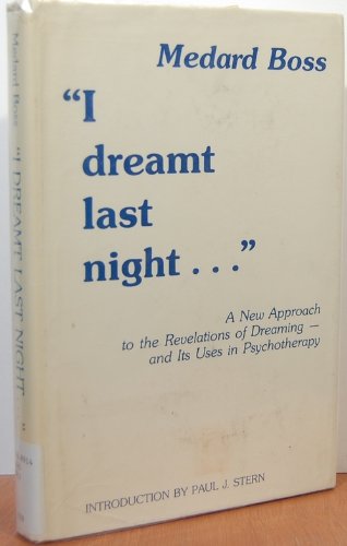 I Dreamt Last Night: New Approach to the Revelations of Dreaming-and Its Uses in Psychotherapy Psychology