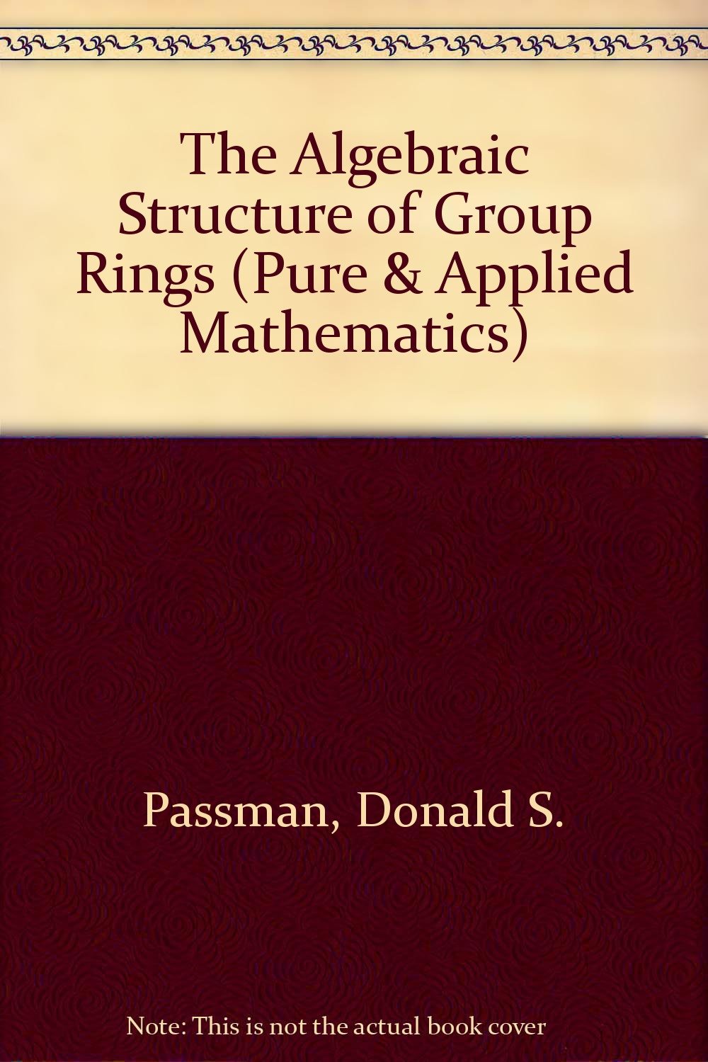 The Algebraic Structure of Group Rings (Pure and applied mathematics) Mathematics