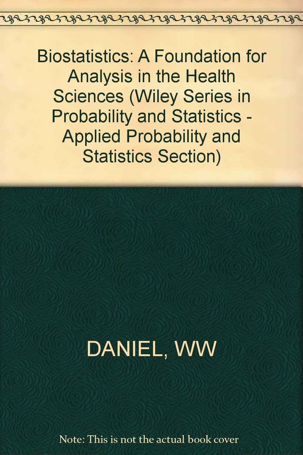 Biostatistics: A Foundation for Analysis in the Health Sciences (Probability & Mathematical Statistics S.) Mathematics