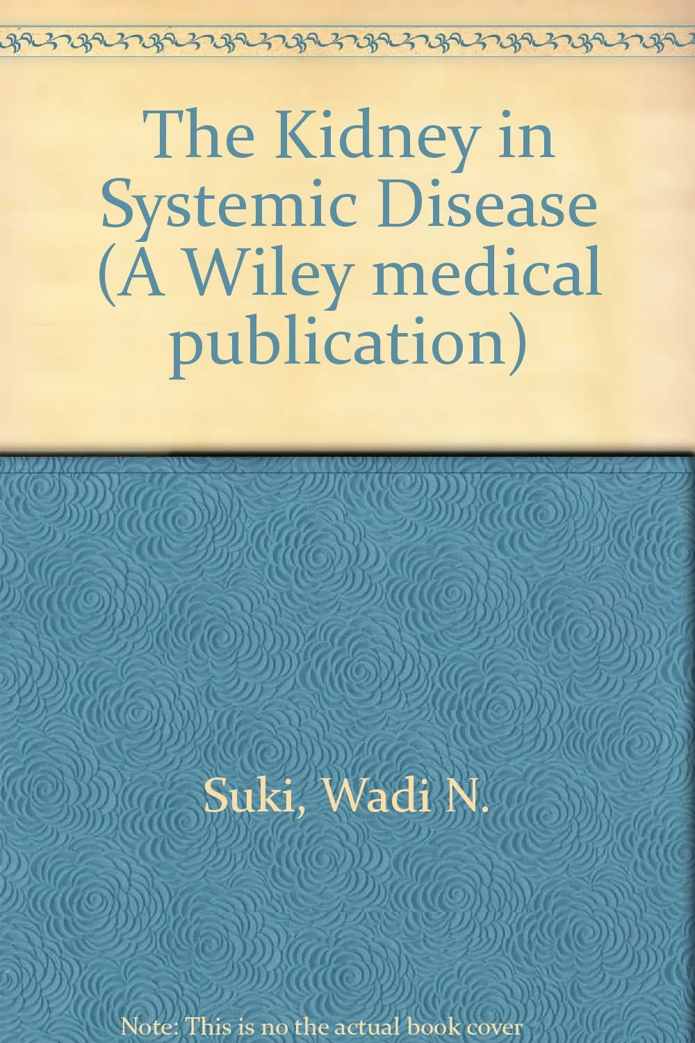 The Kidney in Systemic Disease (A Wiley medical publication) Medicine
