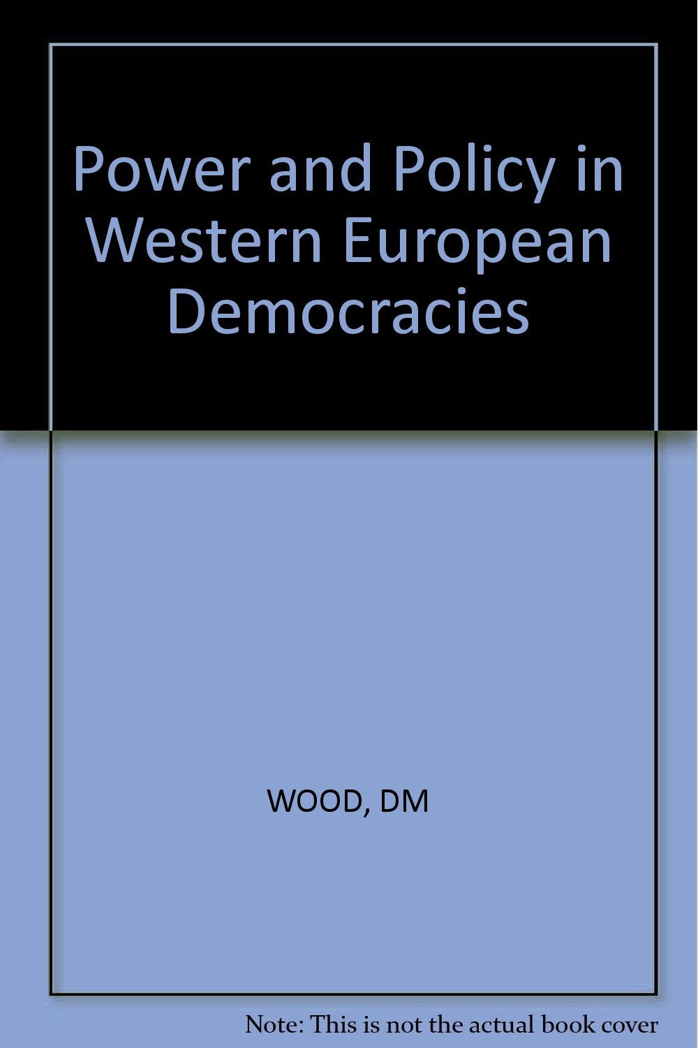 Power and Policy in Western European Democracies Politics & History