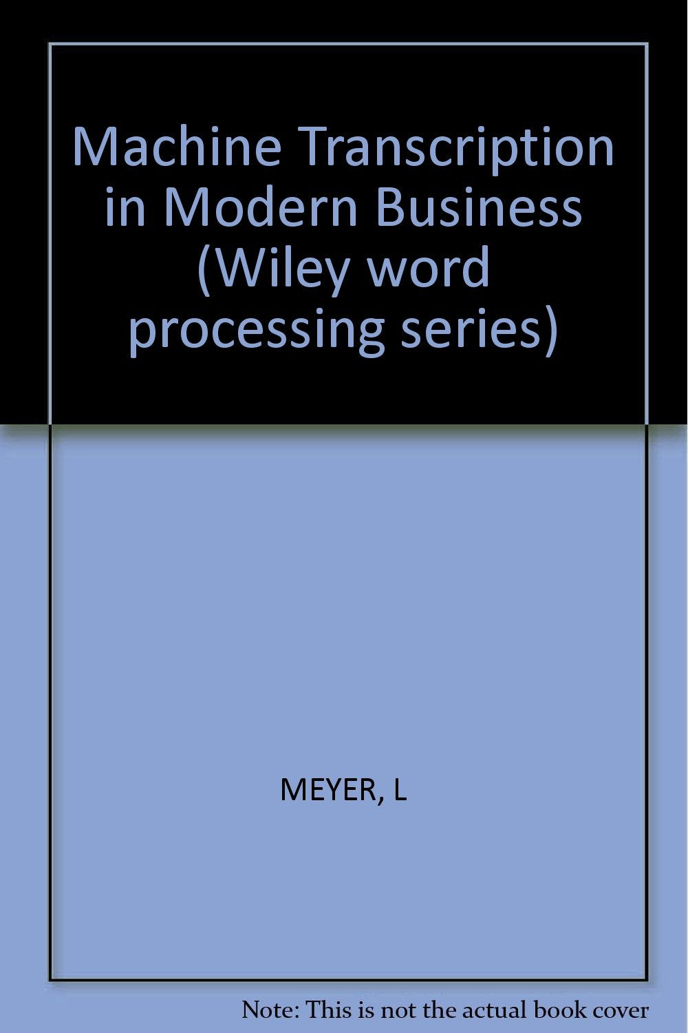 Product Image: Machine Transcription in Modern Business (Wiley word processing series)