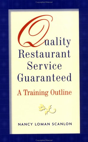 Quality Restaurant Service Guaranteed: A Training Outline: A Hotel and Restaurant Training Outline Business, Finance & Career