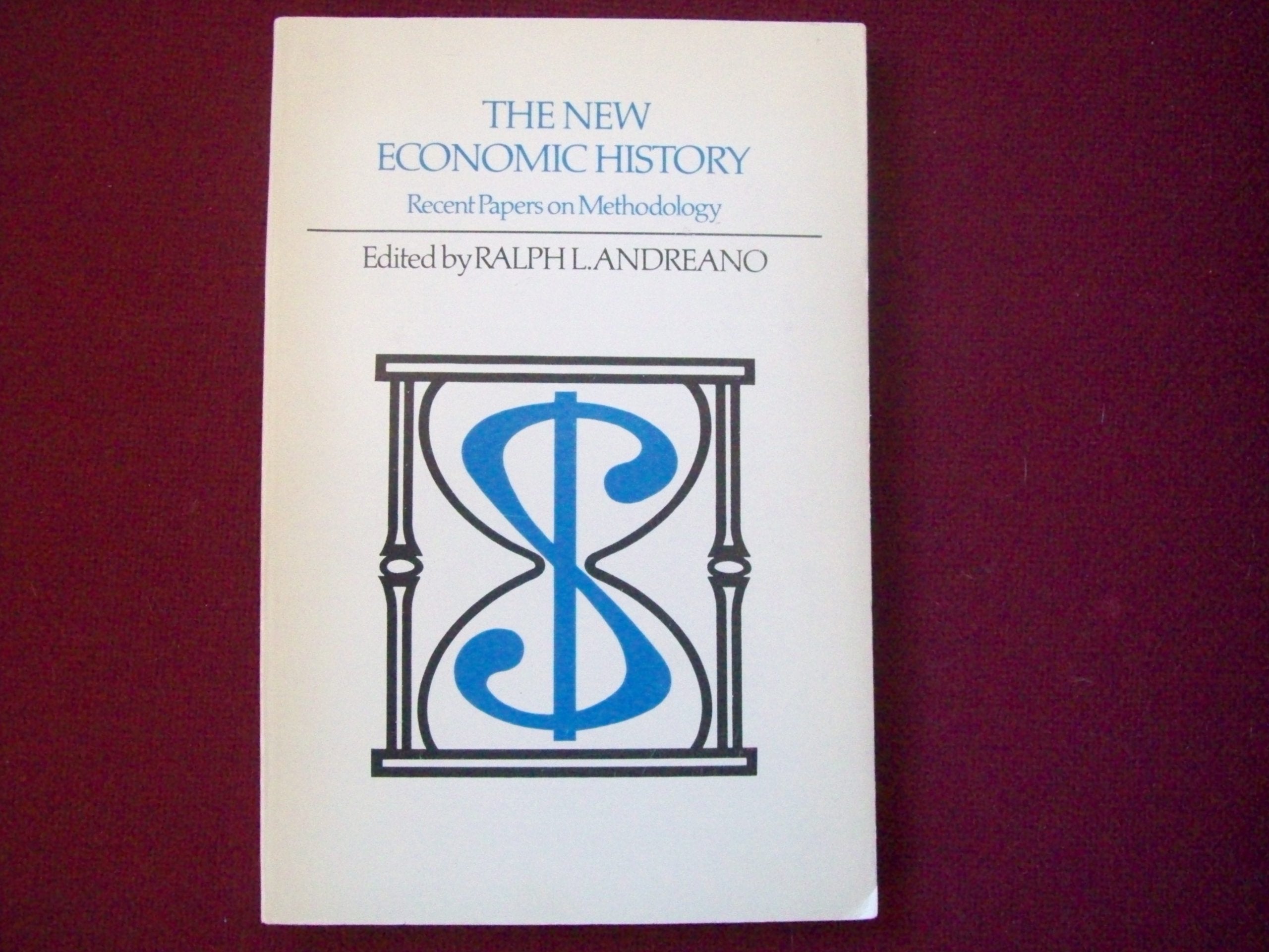 New Economic History: Recent Papers on Methodology (American Economic History S.) Business, Finance & Career