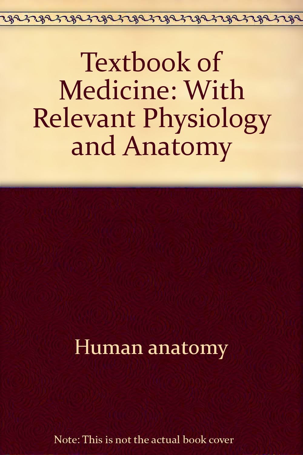 Textbook of medicine: With relevant physiology and anatomy (A Wiley medical publication) Books