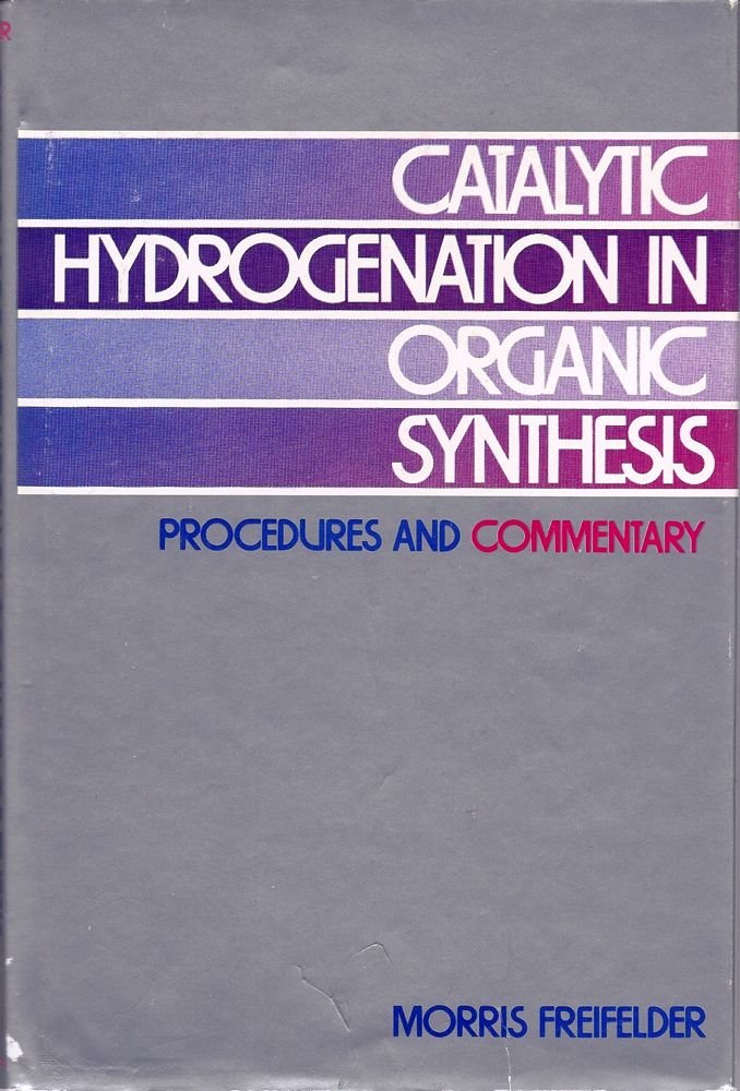 Catalytic Hydrogenation in Organic Synthesis: Procedures and Commentary Natural Sciences
