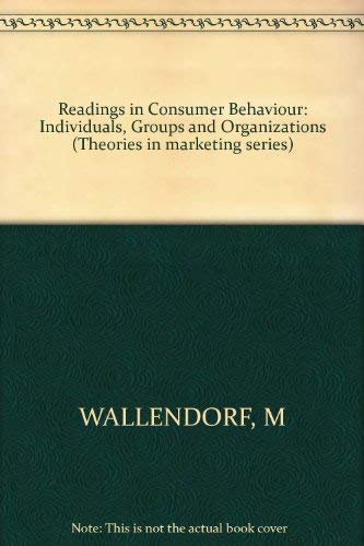 Readings in Consumer Behaviour: Individuals, Groups and Organizations (Theories in marketing series) Business, Finance & Career