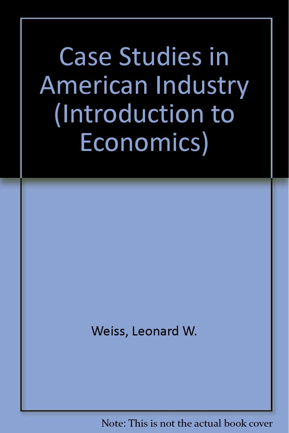 Case Studies in American Industry (Introduction to Economics S.) Business, Finance & Career