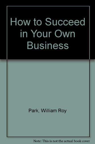 How to Succeed in Your Own Business Business, Finance & Career