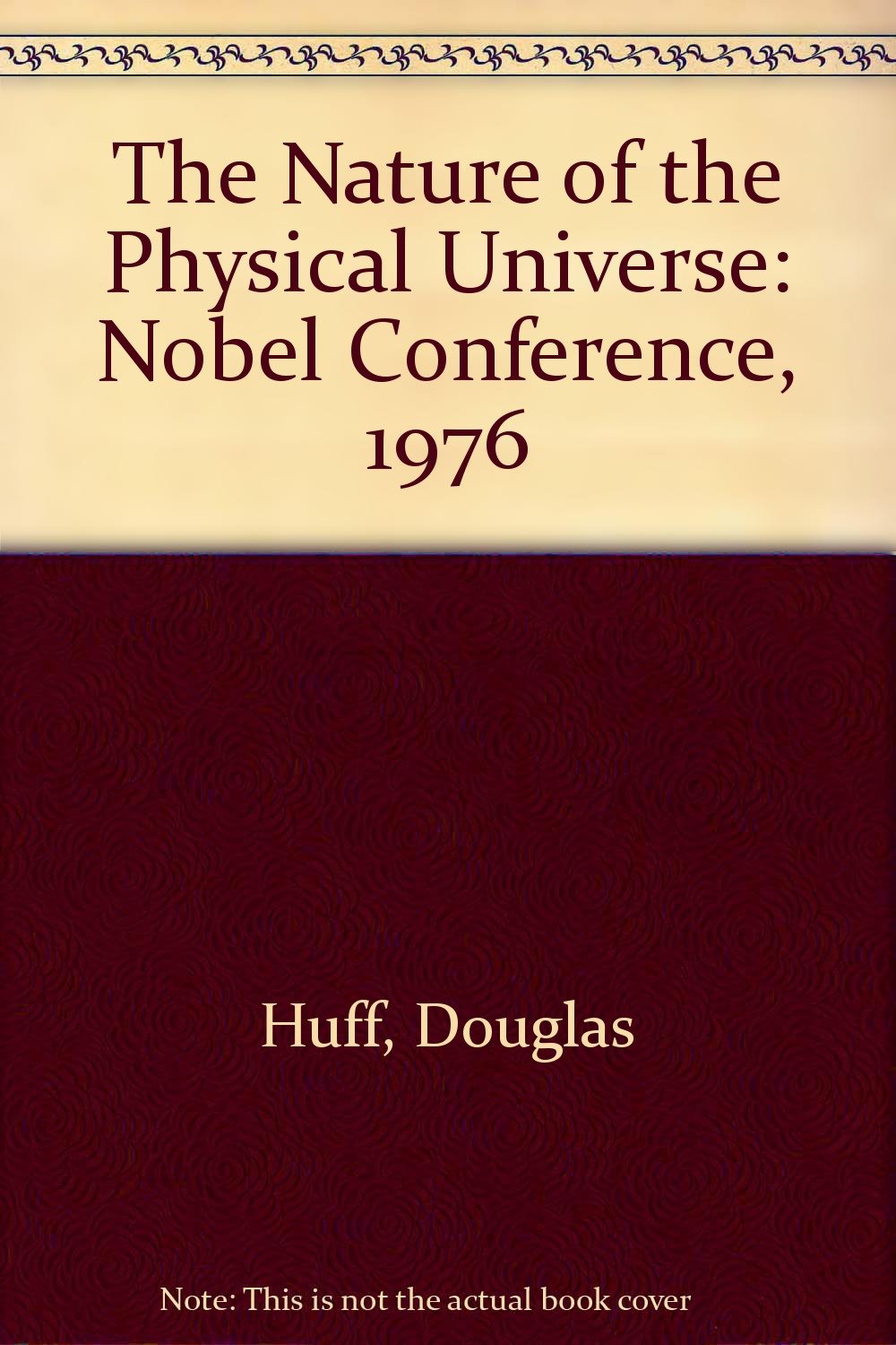 The Nature of the Physical Universe: Nobel Conference, 1976 Business & Technology