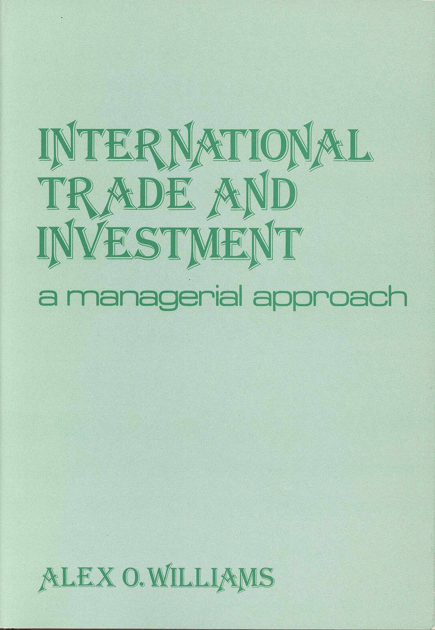 International Trade and Investment: A Managerial Approach Business, Finance & Career