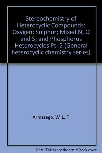 Oxygen; Sulphur; Mixed N, O and S; and Phosphorus Heterocycles (Pt. 2) (General heterocyclic chemistry series) Natural Sciences