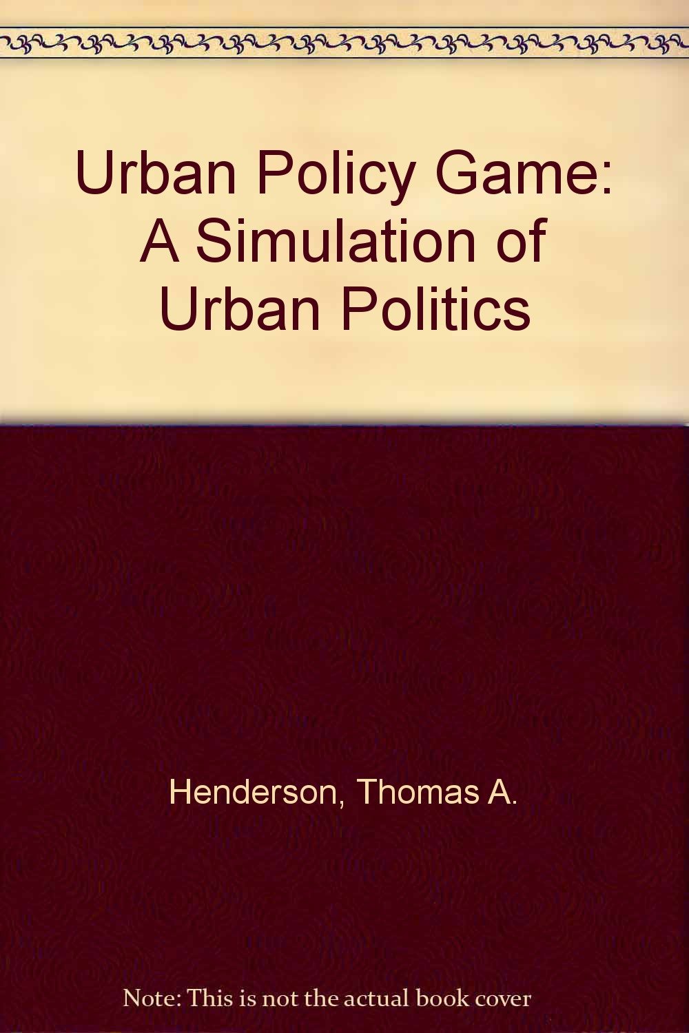 Urban Policy Game: A Simulation of Urban Politics Business, Finance & Career