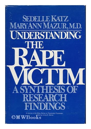 Understanding the Rape Victim: A Synthesis of Research Findings (Wiley Series on Personality Processes) Books