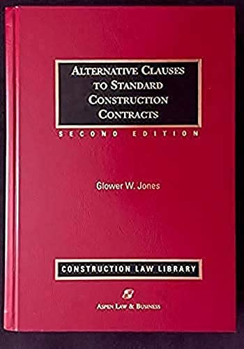 Alternative Clauses to Standard Construction Contracts (Construction Law Library) Law