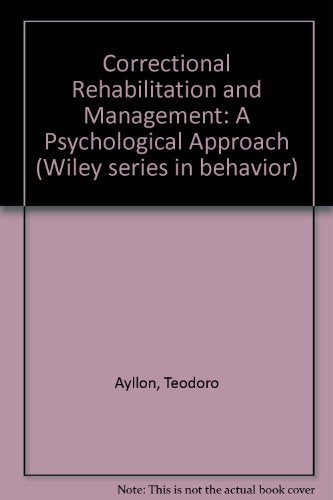 Correctional Rehabilitation and Management: A Psychological Approach (Wiley series in behavior) Law