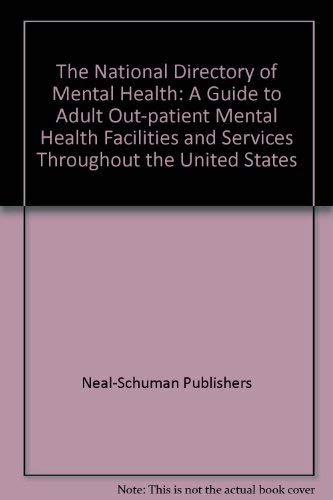 The National Directory of Mental Health: A Guide to Adult Out-patient Mental Health Facilities and Services Throughout the United States Books
