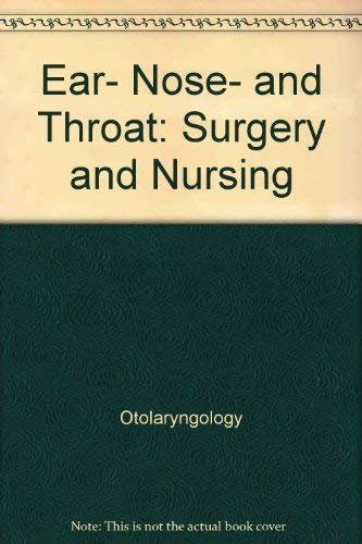 Ear, nose, and throat: Surgery and nursing (A Wiley medical publication) Books