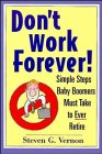 Don't Work Forever! Simple Steps Baby Boomers Must Take to Ever Retire Business, Finance & Career