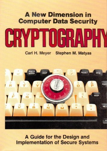 Product Image: Cryptography: A New Dimension in Computer Data Security: A New Dimension in Computer Data Security - A Guide for the Design and Inplementation of Secure Systems