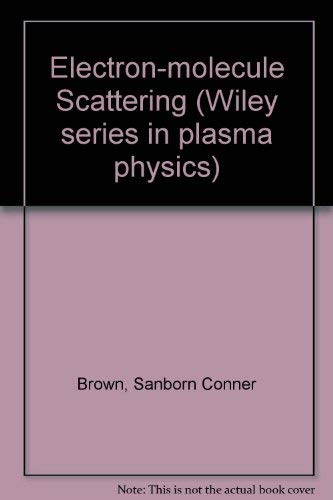 Electron-molecule Scattering (Wiley series in plasma physics) Natural Sciences Books