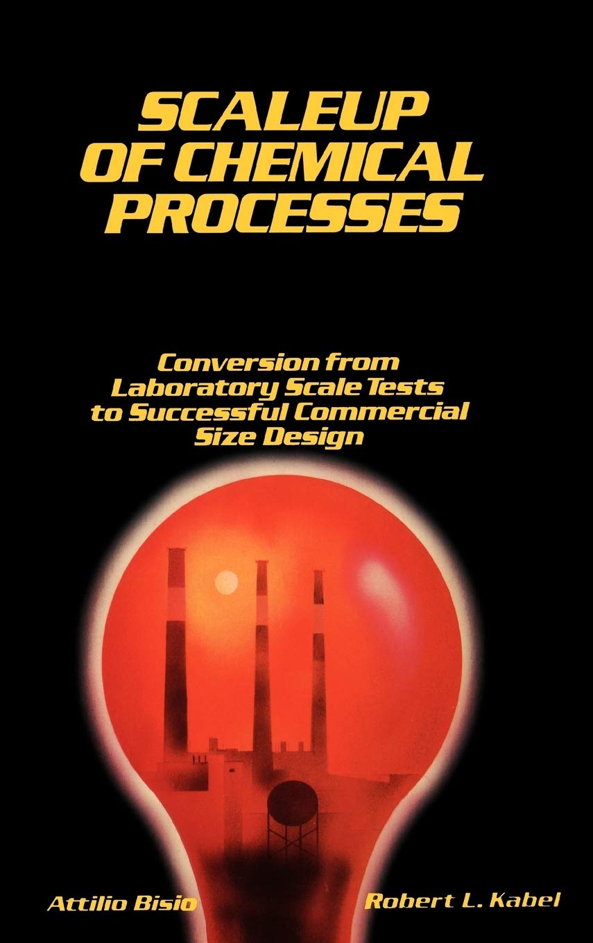 Scaleup of Chemical Processes: Conversion from Laboratory Scale Tests to Successful Commercial Size Design book