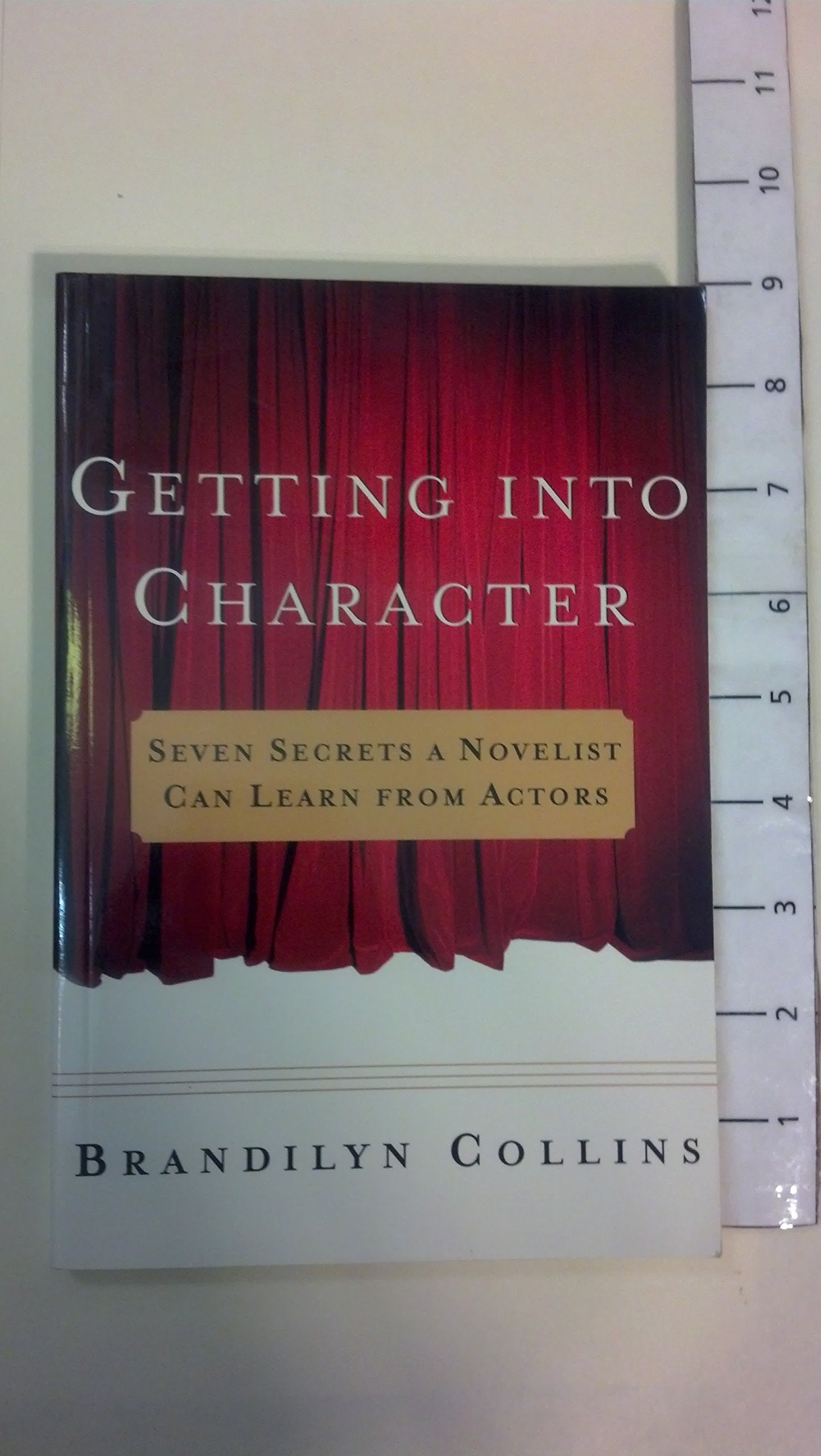 Getting into Character: Seven Secrets a Novelist Can Learn from Actors Social Sciences