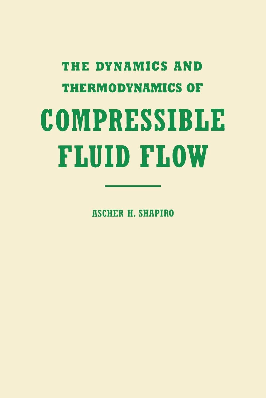 The Dynamics and Thermodynamics of Compressible Fluid Flow (Dynamics & Thermodynamics of Compressible Fluid Flow, Band 1) Business & Technology
