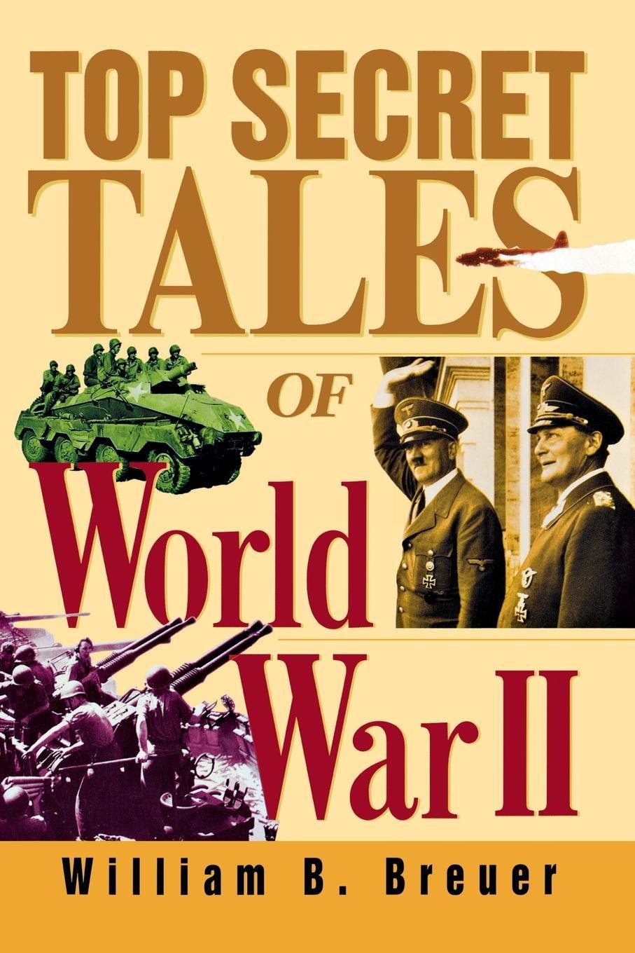 Top Secret Tales of World War II Politics & History