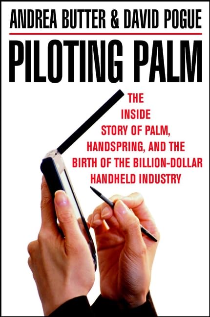 Piloting Palm: The Inside Story of Palm, Handspring, and the Birth of the Billion-Dollar Handheld Industry Law